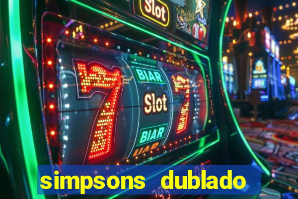 simpsons dublado assistir online